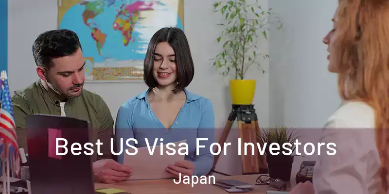 Best US Visa For Investors Japan