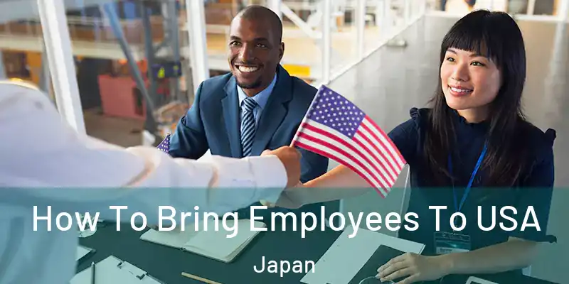  How To Bring Employees To USA Japan