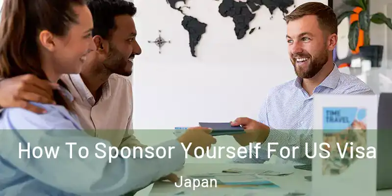 How To Sponsor Yourself For US Visa Japan