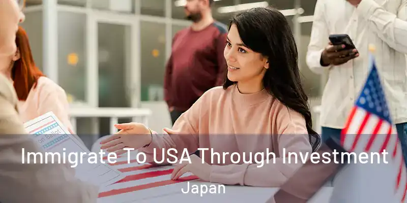 Immigrate To USA Through Investment Japan