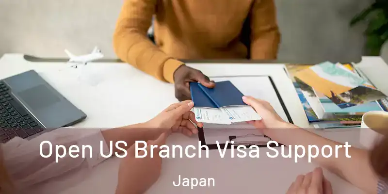 Open US Branch Visa Support Japan