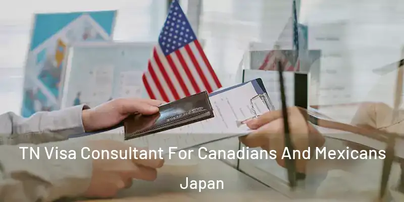 TN Visa Consultant For Canadians And Mexicans Japan
