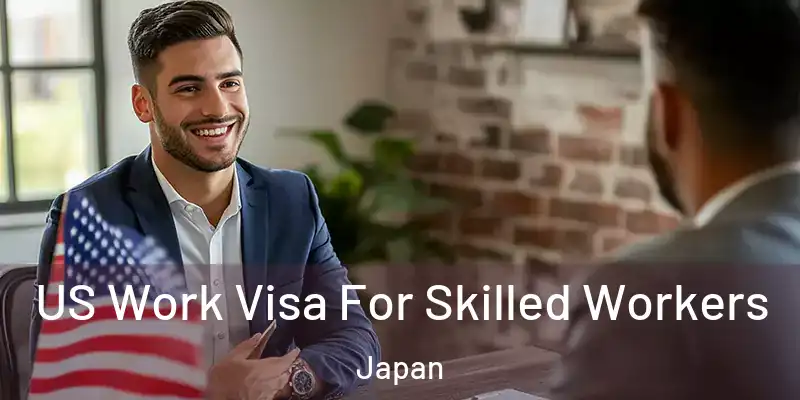 US Work Visa For Skilled Workers Japan
